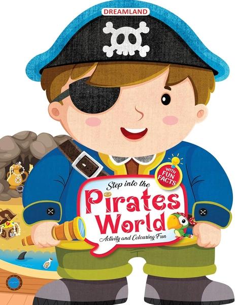 Step Into The Pirates World - Activity And Colouring Fun Book by Dreamland Publication