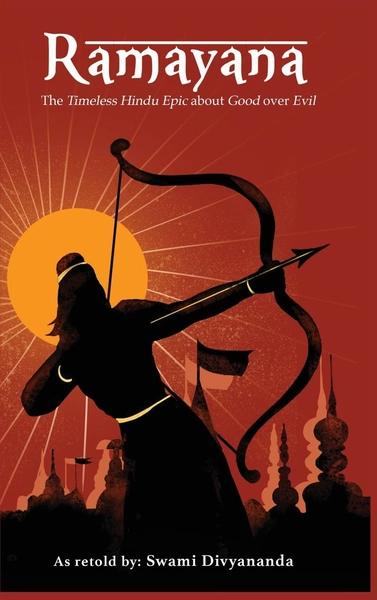 Ramayana: The Timeless Hindu Epic about Good Over Evil by Swami Divyananda