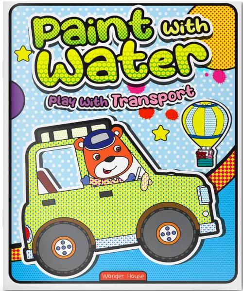 Paint with Water Play with Transport by Wonder House Books