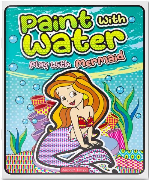 Paint with Water Play with Mermaids by Wonder House Books