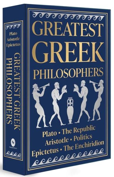 Greatest Greek Philosophers (Deluxe Hardbound Edition) by Plato, Aristotle, Epictetus