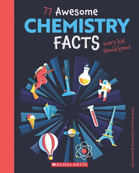77 Awesome Chemistry Facts Every Kid Should Know! by Anne Rooney