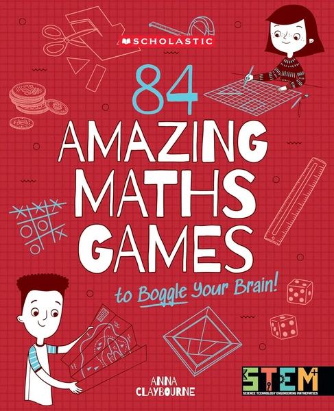 84 Amazing Maths Games To Boggle Your Brain! by Anna Claybourne