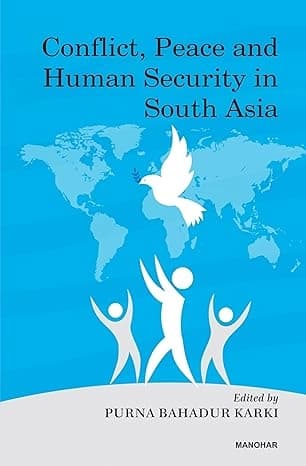 Conflict, Peace and Human Security in South Asia by Purna Bahadur Karki