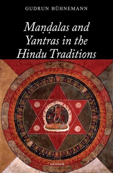 Mandalas and Yantras in the Hindu Tradition by Gudrun Buhnemann