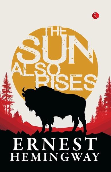 The Sun Also Rises by Ernest Hemingway