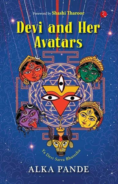 Devi and Her Avatars by Alka Pande