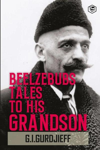 Beelzebub's Tales to His Grandson: All and Everything by G. I. Gurdjieff