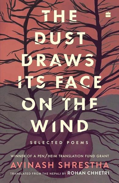 The Dust Draws Its Face on the Wind : Selected Poems by Avinash Shrestha