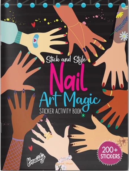 Stick and Style - Nail Art Magic (Stickers Activity Book) by Wonder House Books