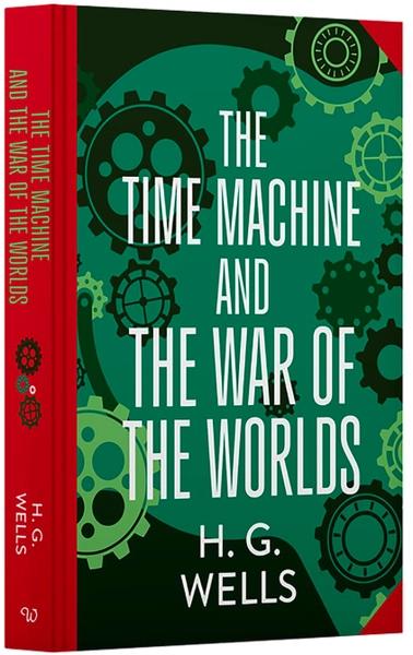 The Time Machine And The War of The Worlds by H. G. Wells