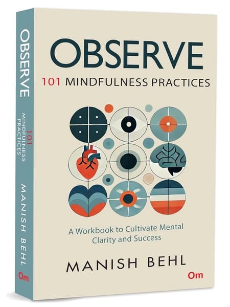 Observe: 101 Mindfulness Practices by Manish Behl