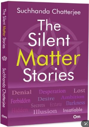 The Silent Matter Stories by Suchhanda Chatterjee