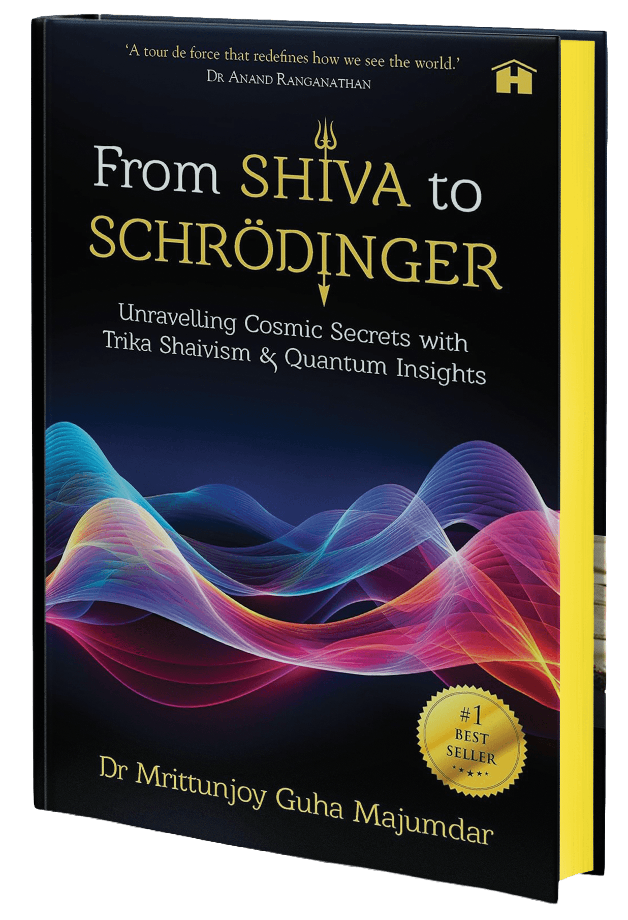 From Shiva to SchrOdinger: Unravelling Cosmic Secrets with Trika Shaivism and Quantum Insights by Dr Mrittunjoy Guha Majumdar
