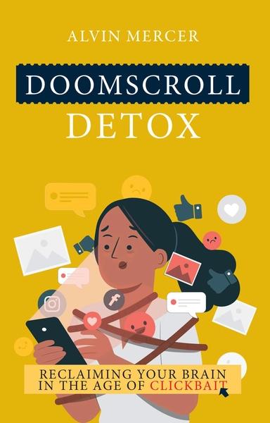 Doomscroll Detox by Alvin Mercer