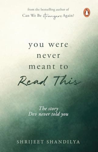 You Were Never Meant To Read This by Shrijeet Shandilya