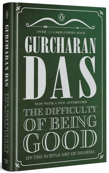 The Difficulty of Being Good: On the Subtle Art of Dharma: Special Edition with a New Preface by Gurcharan Das