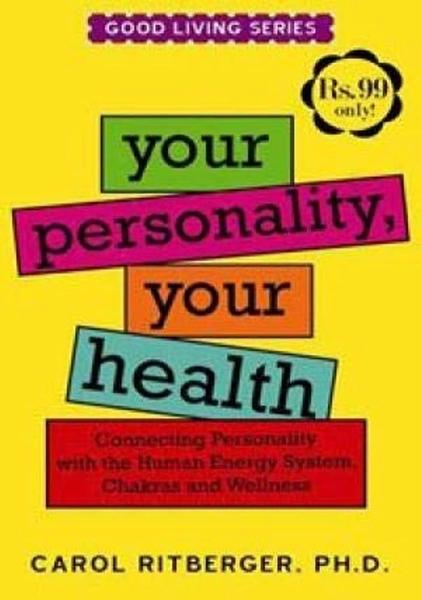 Your personality your health by Carol Ritberger Phd