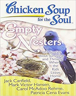 Chicken Soup for the Soul: Empty Nesters by Jack Canfield, Mark Victor Hansen, Carol Mcadoo Rehme, Patricia Cena Evans