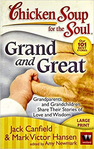 Chicken Soup For The Soul:Grand And Great by Jack Canfield, Mark Victor Hansen