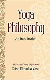 Yoga Philosophy An Introduction by Srisa Chandra Vasu