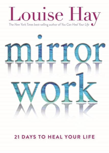 Mirror Work by Louise L. Hay