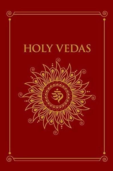 The Golden book of the Holy Vedas by F. Max Muller, T.H.Griffith