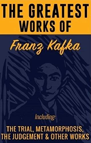 The Greatest Works Of Franz Kafka by Franz Kafka