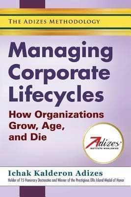 Managing Corporate Lifecycles by Ichak Kalderon Adizes