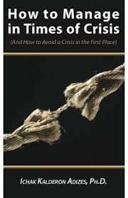 How to manage in times of crisis by Ichak Kalderon Adizes
