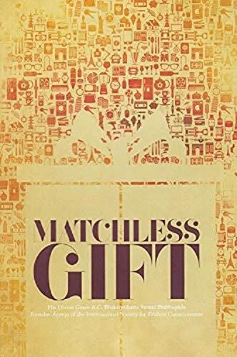 The Matchless Gift by Divine Grace A C Bhaktivedanta Swami