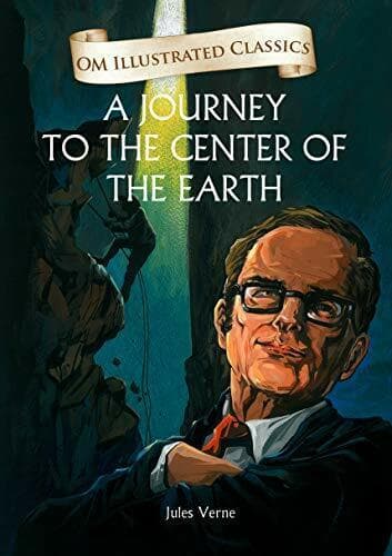 Om Illustrated classics A Journey to the Center of the Earth by Jule Verne