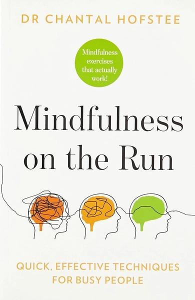 Mindfulness on the Run by Dr. Chantal Hofstee