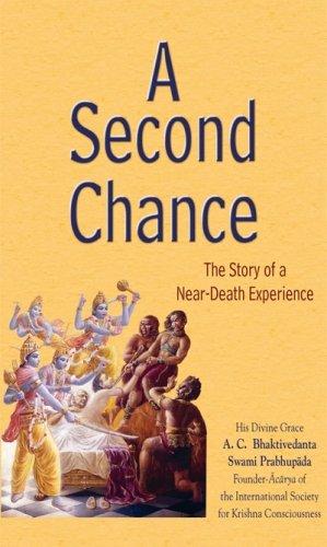 A Second Chance: The Story Of Near Death Experience by A. C. Bhaktivedanta Swami Prabhupāda