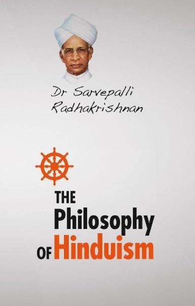 The Philosophy of Hinduism by Sarvepalli Radhakrishnan