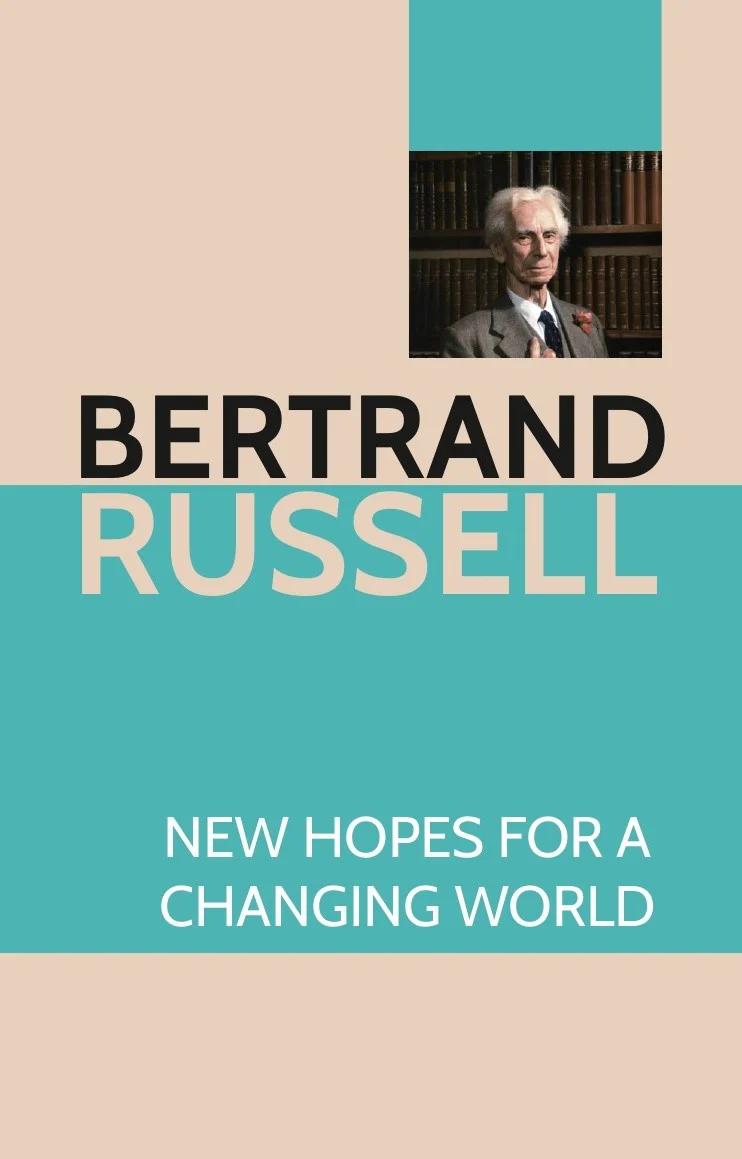 New Hopes for a Changing World by Bertrand Russell