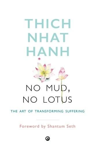 No Mud No Lotus by Thich Nhat Hanh