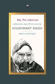 Me, the Jokerman by Khushwant Singh