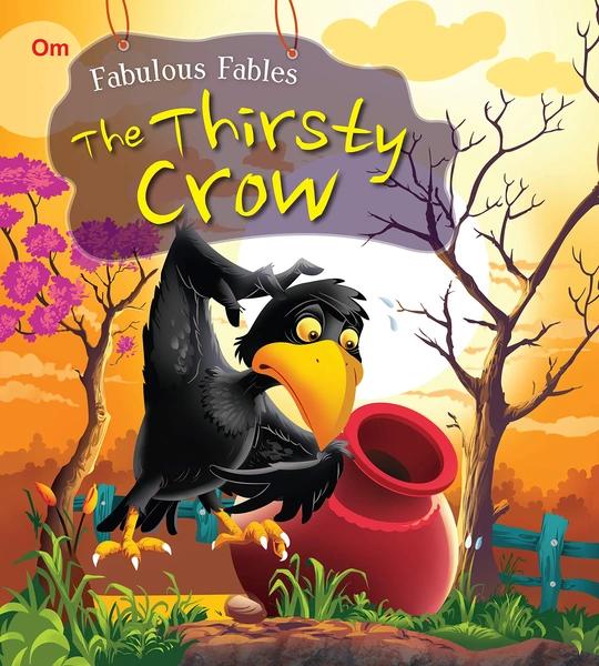 The Thirsty Crow : Fabulous Fables by Om Books Editorial Team