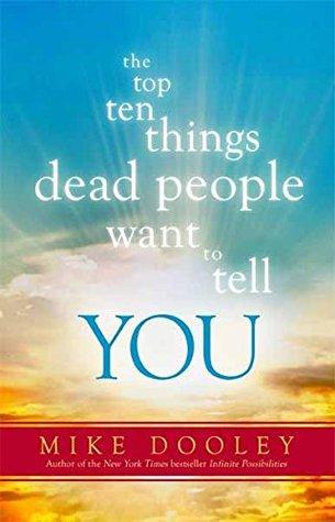 the top ten things dead people want to tell you by Mike Dooley