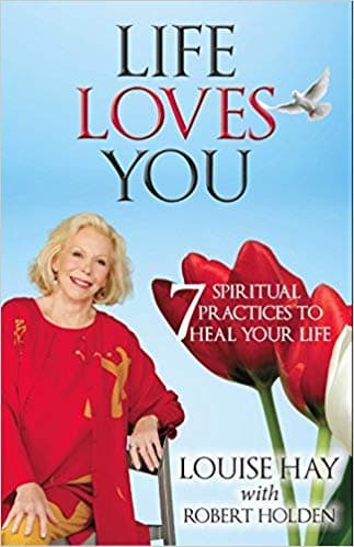 Life Loves You by Louise L. Hay
