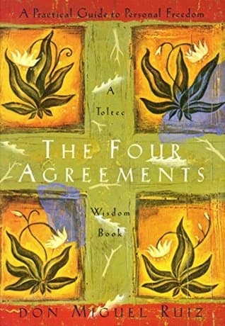 The Four Agreements by Don Miguel Ruiz