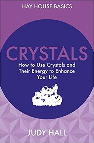 Crystals How to Use Crystals and their Energy to Enhance Your Life by Judy Hall