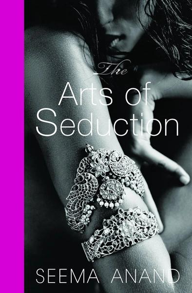 The Art of Seduction by Seema Anand