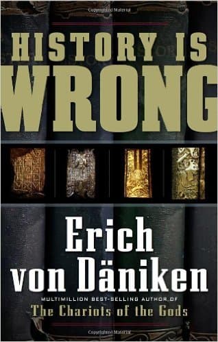 History is Wrong by Erich Von Däniken