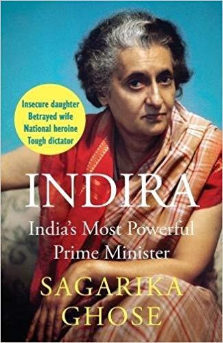 Indira: India’s Most Powerful Prime Minister by Sagarika Ghose