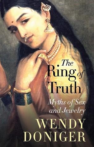 The Ring of Truth by Wendy Doniger