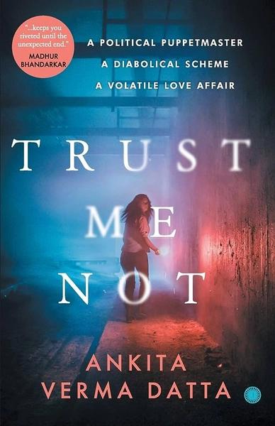 Trust Me Not by Ankita Verma Datta