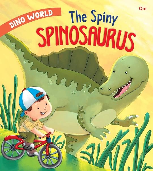 The Spiny Spinosaurus: Dino World by Om Books