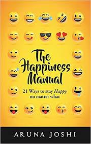 The Happiness Manual by Aruna Joshi